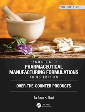 Handbook of Pharmaceutical Manufacturing Formulations, Third Edition