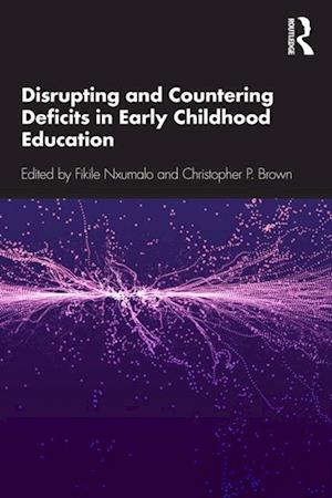 Disrupting and Countering Deficits in Early Childhood Education