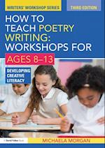 How to Teach Poetry Writing: Workshops for Ages 8-13