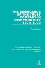 Emergence of the Trust Company in New York City 1870-1900