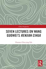 Seven Lectures on Wang Guowei’s Renjian Cihua