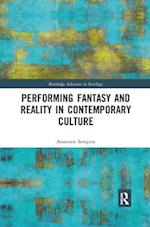 Performing Fantasy and Reality in Contemporary Culture