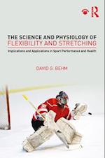 Science and Physiology of Flexibility and Stretching