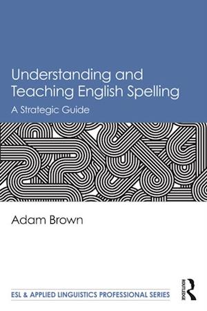 Understanding and Teaching English Spelling