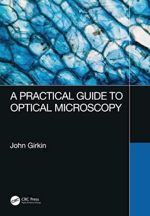 Practical Guide to Optical Microscopy