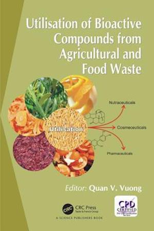 Utilisation of Bioactive Compounds from Agricultural and Food Production Waste