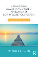 Clinician's Guide to Acceptance-Based Approaches for Weight Concerns