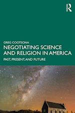 Negotiating Science and Religion In America