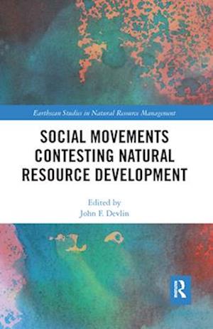 Social Movements Contesting Natural Resource Development