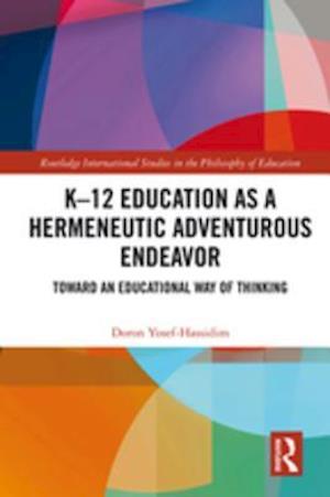 K-12 Education as a Hermeneutic Adventurous Endeavor