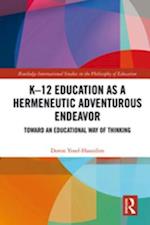 K-12 Education as a Hermeneutic Adventurous Endeavor