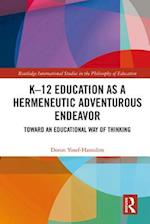 K-12 Education as a Hermeneutic Adventurous Endeavor