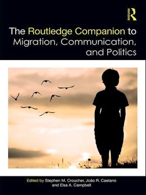 Routledge Companion to Migration, Communication, and Politics