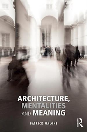 Architecture, Mentalities and Meaning