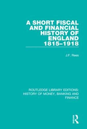 Short Fiscal and Financial History of England, 1815-1918