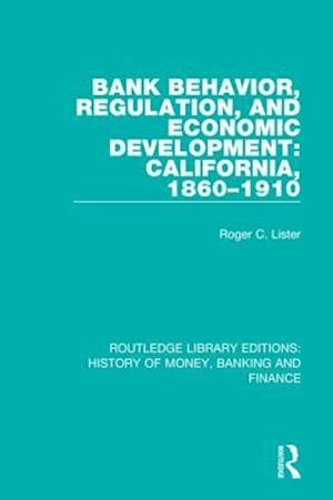 Bank Behavior, Regulation, and Economic Development: California, 1860-1910