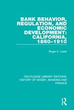 Bank Behavior, Regulation, and Economic Development: California, 1860-1910