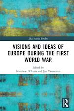 Visions and Ideas of Europe during the First World War