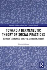 Toward a Hermeneutic Theory of Social Practices