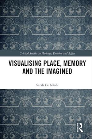 Visualising Place, Memory and the Imagined