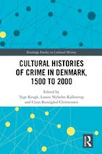 Cultural Histories of Crime in Denmark, 1500 to 2000