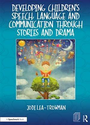 Developing Children's Speech, Language and Communication Through Stories and Drama