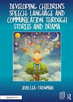 Developing Children's Speech, Language and Communication Through Stories and Drama