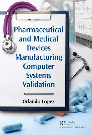 Pharmaceutical and Medical Devices Manufacturing Computer Systems Validation