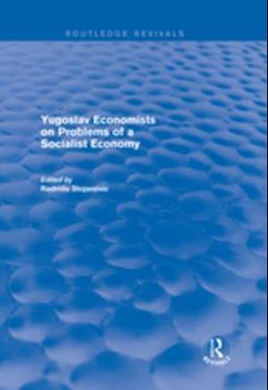 Yugoslav Economists on Problems of a Socialist Economy