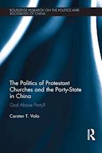 Politics of Protestant Churches and the Party-State in China