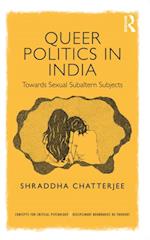 Queer Politics in India: Towards Sexual Subaltern Subjects