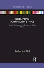 Disrupting Journalism Ethics