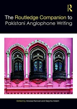 Routledge Companion to Pakistani Anglophone Writing