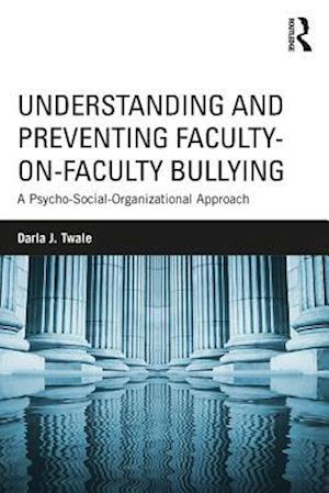 Understanding and Preventing Faculty-on-Faculty Bullying