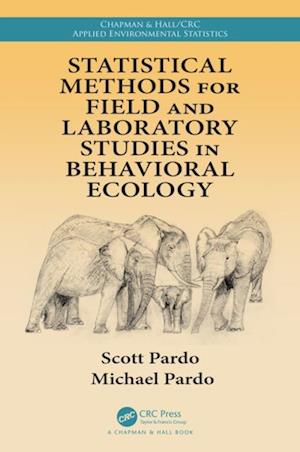 Statistical Methods for Field and Laboratory Studies in Behavioral Ecology