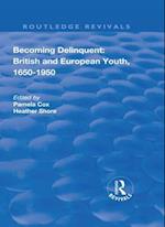 Becoming Delinquent: British and European Youth, 1650–1950