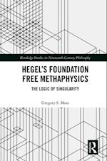 Hegel’s Foundation Free Metaphysics