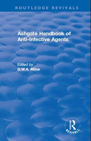 Ashgate Handbook of Anti-Infective Agents: An International Guide to 1, 600 Drugs in Current Use