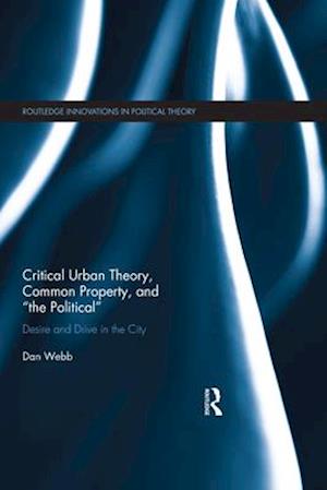 Critical Urban Theory, Common Property, and 'the Political'