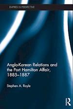 Anglo-Korean Relations and the Port Hamilton Affair, 1885-1887