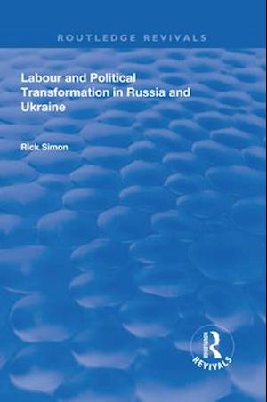 Labour and Political Transformation in Russia and Ukraine