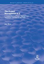 Project Management A-Z: A Compendium of Project Management Techniques and How to Use Them