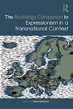 Routledge Companion to Expressionism in a Transnational Context