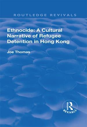 Ethnocide: A Cultural Narrative of Refugee Detention in Hong Kong