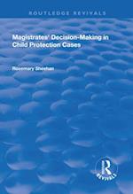 Magistrates'' Decision-Making in Child Protection Cases