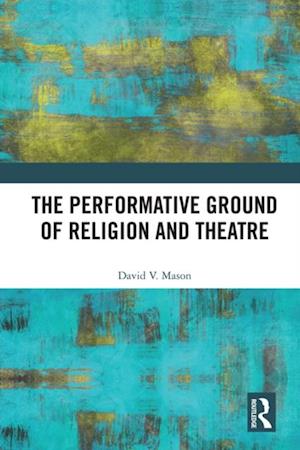 Performative Ground of Religion and Theatre