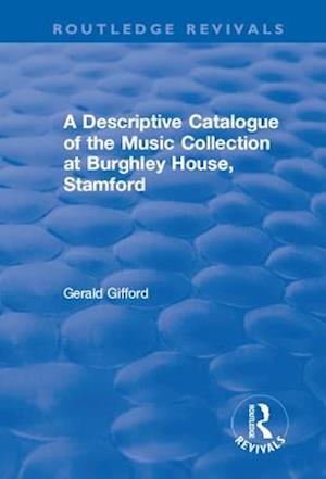 A Descriptive Catalogue of the Music Collection at Burghley House, Stamford