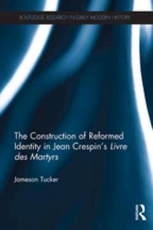 Construction of Reformed Identity in Jean Crespin's Livre des Martyrs