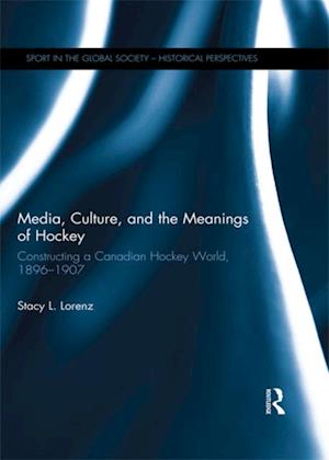 Media, Culture, and the Meanings of Hockey