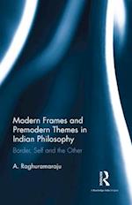 Modern Frames and Premodern Themes in Indian Philosophy